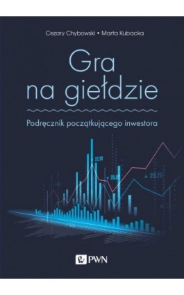 Gra na giełdzie - Cezary Chybowski - Ebook - 978-83-01-22079-2