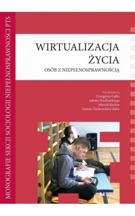 Wirtualizacja życia osób z niepełnosprawnością - Ebook - 978-83-8220-739-2