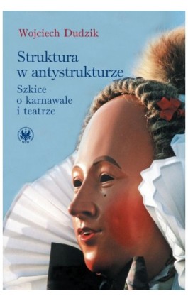 Struktura w antystrukturze - Wojciech Dudzik - Ebook - 978-83-235-2184-6