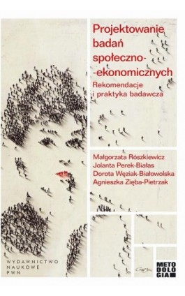 Projektowanie badań społeczno-ekonomicznych. Rekomendacje i praktyka badawcza - Jolanta Perek-Białas - Ebook - 978-83-01-19375-1