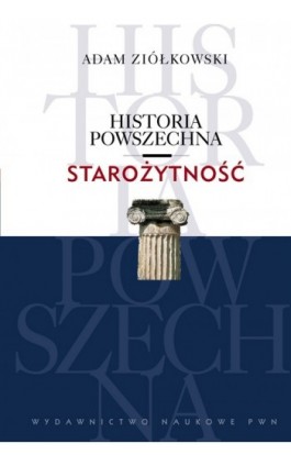 Historia powszechna. Starożytność - Adam Ziółkowski - Ebook - 978-83-01-17711-9