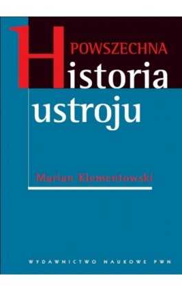 Powszechna historia ustroju - Marian Klementowski - Ebook - 978-83-01-17713-3