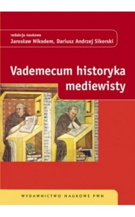 Vademecum historyka mediewisty - Jarosław Nikodem - Ebook - 978-83-01-20403-7
