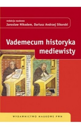 Vademecum historyka mediewisty - Jarosław Nikodem - Ebook - 978-83-01-20403-7