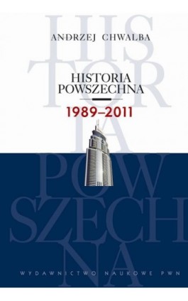 Historia powszechna 1989-2011 - Andrzej Chwalba - Ebook - 978-83-01-21510-1