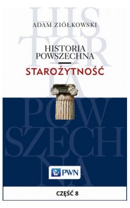 Historia powszechna. Starożytność. Część 8 - Adam Ziółkowski - Ebook - 978-83-01-18866-5
