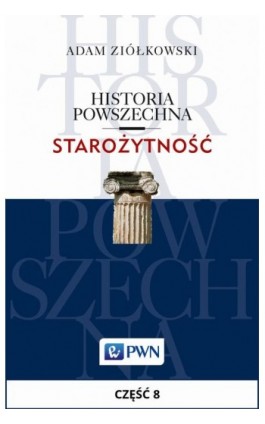 Historia powszechna. Starożytność. Część 8 - Adam Ziółkowski - Ebook - 978-83-01-18866-5