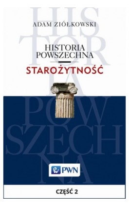 Historia powszechna. Starożytność. Część 2 - Adam Ziółkowski - Ebook - 978-83-01-18860-3