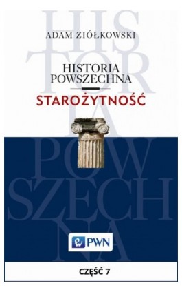 Historia powszechna. Starożytność. Część 7 - Adam Ziółkowski - Ebook - 978-83-01-18865-8
