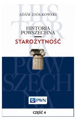 Historia powszechna. Starożytność. Część 4 - Adam Ziółkowski - Ebook - 978-83-01-18862-7