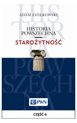 Historia powszechna. Starożytność. Część 6 - Adam Ziółkowski - Ebook - 978-83-01-18864-1
