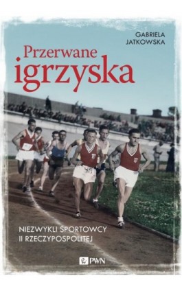 Przerwane igrzyska - Gabriela Jatkowska - Ebook - 978-83-01-19661-5