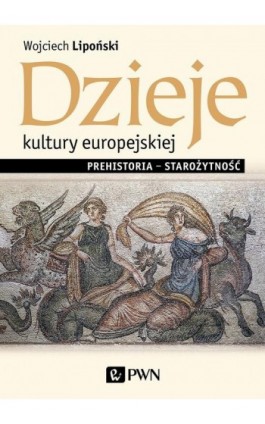 Dzieje kultury europejskiej. Prehistoria - starożytność - Wojciech Lipoński - Ebook - 978-83-01-20965-0