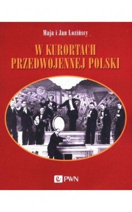 W kurortach przedwojennej Polski - Maja Łozińska - Ebook - 978-83-01-21478-4