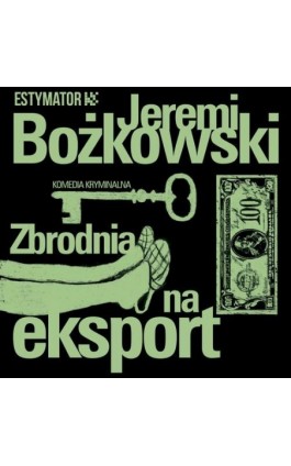 Zbrodnia na eksport - Jeremi Bożkowski - Audiobook - 978-83-67021-70-8