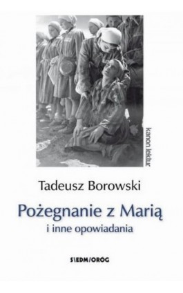 Pożegnanie z Marią i inne opowiadania - Tadeusz Borowski - Ebook - 978-83-8279-293-5