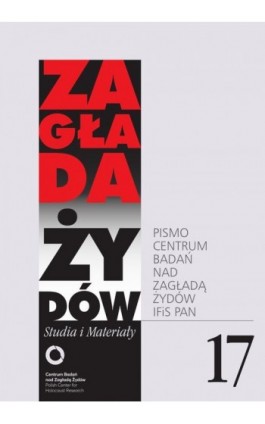 Zagłada Żydów. Studia i Materiały nr 17 R. 2021 - Jacek Leociak - Ebook - 978-83-63444-74-7