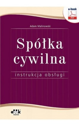 Spółka cywilna – instrukcja obsługi - Adam Marek Malinowski - Ebook - 978-83-7804-479-6
