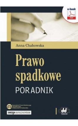 Prawo spadkowe – poradnik - Anna Chabowska - Ebook - 978-83-7804-516-8