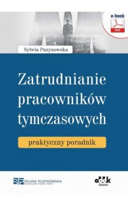 Zatrudnianie pracowników tymczasowych – praktyczny poradnik - Sylwia Puzynowska - Ebook - 978-83-7804-538-0