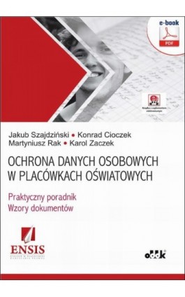 Ochrona danych osobowych w placówkach oświatowych – praktyczny poradnik – wzory dokumentów (e-book z suplementem elektronicznym) - Jakub Szajdziński - Ebook - 978-83-7804-550-2