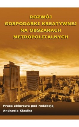 Rozwój gospodarki kreatywnej na obszarach metropolitalnych - Ebook - 978-83-7875-087-1