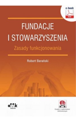 Fundacje i stowarzyszenia – zasady funkcjonowania (e-book z suplementem elektronicznym) - Robert Barański - Ebook - 978-83-7804-584-7
