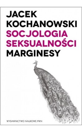 Socjologia seksualności. Marginesy - Jacek Kochanowski - Ebook - 978-83-01-19339-3