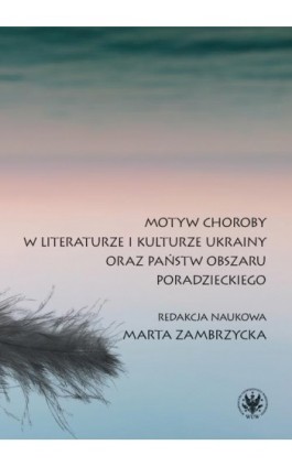 Motyw choroby w literaturze i kulturze Ukrainy oraz państw obszaru poradzieckiego - Ebook - 978-83-235-5323-6