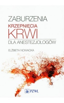 Zaburzenia krzepnięcia krwi dla anestezjologów - Ebook - 978-83-200-6620-3