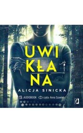 Uwikłana - Alicja Sinicka - Audiobook - 978-83-67014-60-1