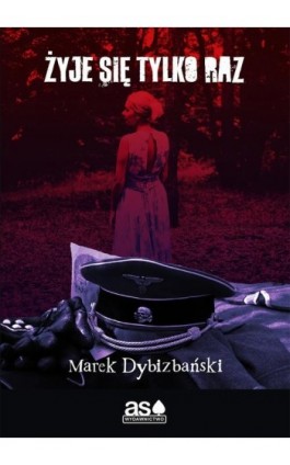 Żyje się tylko raz - Marek Dybizbański - Ebook - 978-83-67138-49-9