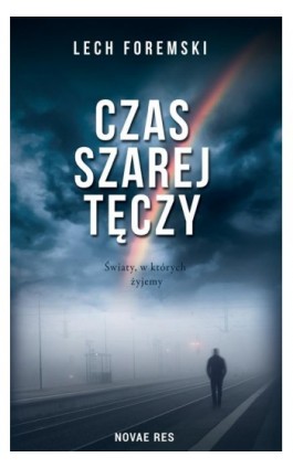 Czas szarej tęczy - Lech Foremski - Ebook - 978-83-8219-743-3