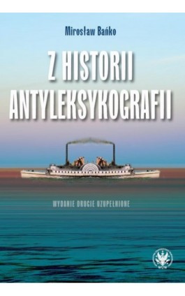 Z historii antyleksykografii, wydanie 2 - Mirosław Bańko - Ebook - 978-83-235-5355-7