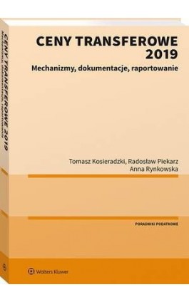 Ceny transferowe 2019. Mechanizmy, dokumentacje, raportowanie - Tomasz Kosieradzki - Ebook - 978-83-8187-092-4