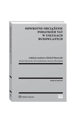 Odwrotne obciążenie podatkiem VAT w usługach budowlanych - Michał Murawski - Ebook - 978-83-8124-074-1