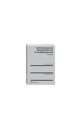 Centralizacja rozliczeń VAT w samorządach. Komentarz - Adam Bartosiewicz - Ebook - 978-83-8107-265-6