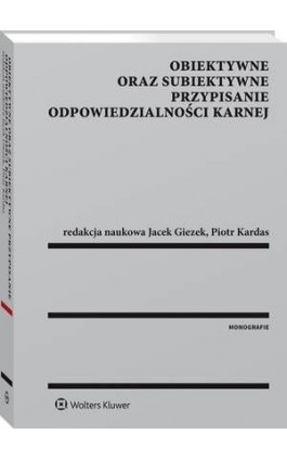 Obiektywne oraz subiektywne przypisanie odpowiedzialności karnej - Jacek Giezek - Ebook - 978-83-8092-397-3