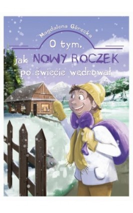 O tym, jak Nowy Roczek po świecie wędrował - Magdalena Górecka - Ebook - 978-83-67036-39-9