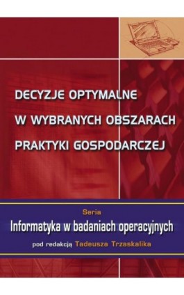 Decyzje optymalne w wybranych obszarach praktyki gospodarczej - Ebook - 978-83-7875-162-5