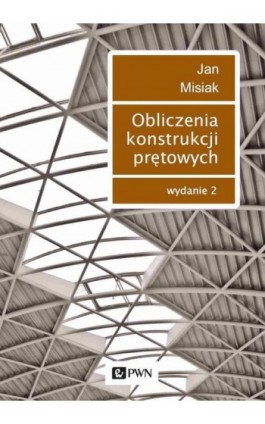 Obliczenia konstrukcji prętowych - Jan Misiak - Ebook - 978-83-01-22009-9