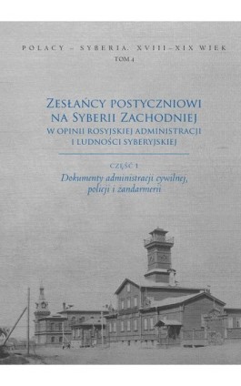 Zesłańcy postyczniowi na Syberii Zachodniej w opinii rosyjskiej administracji i ludności syberyjskiej - Anna Krich - Ebook - 978-83-7133-732-1