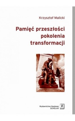 Pamięć przeszłości pokolenia transformacji - Krzysztof Malicki - Ebook - 978-83-7383-569-6