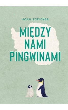 Między nami pingwinami - Noah Strycker - Ebook - 978-83-287-1460-1