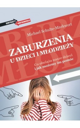 Zaburzenia u dzieci i młodzieży. Co obciąża nasze dzieci i jak możemy im pomóc - Michael Schulte-Markwort - Ebook - 978-83-66473-19-5