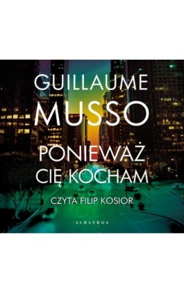 PONIEWAŻ CIĘ KOCHAM - Guillaume Musso - Audiobook - 978-83-8125-996-5