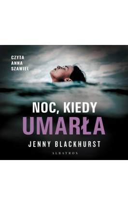 Noc, kiedy umarła - Jenny Blackhurst - Audiobook - 978-83-8125-740-4