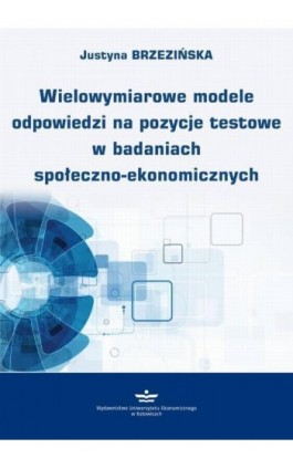 Wielowymiarowe modele odpowiedzi na pozycje testowe w badaniach społeczno-ekonomicznych - Justyna Brzezińska - Ebook - 978-83-7875-770-2