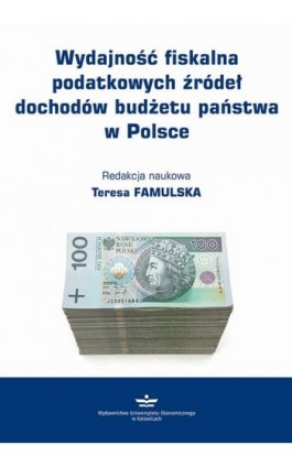Wydajność fiskalna podatkowych źródeł dochodów budżetu państwa w Polsce - Ebook - 978-83-7875-752-8