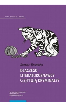 Dlaczego literaturoznawcy c(z)ytują kryminały? - Justyna Tuszyńska - Ebook - 978-83-231-4588-2